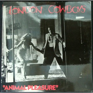 LONDON COWBOYS Animal Pleasure (Underdog – 67 933) France 1982 LP (Rock)